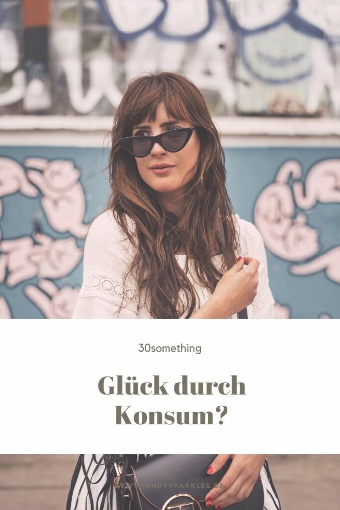 Glück durch Konsum? 30something Kolumne andysparkles.de